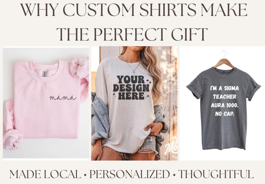 🧡 Why Custom Shirts Make the Perfect Gift (Especially When Made Local!