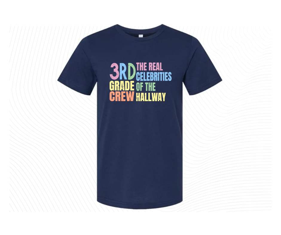 Navy tshirt with colorful digital image with text "3rd grade crew. The Real celebrities of the hallway" on front.