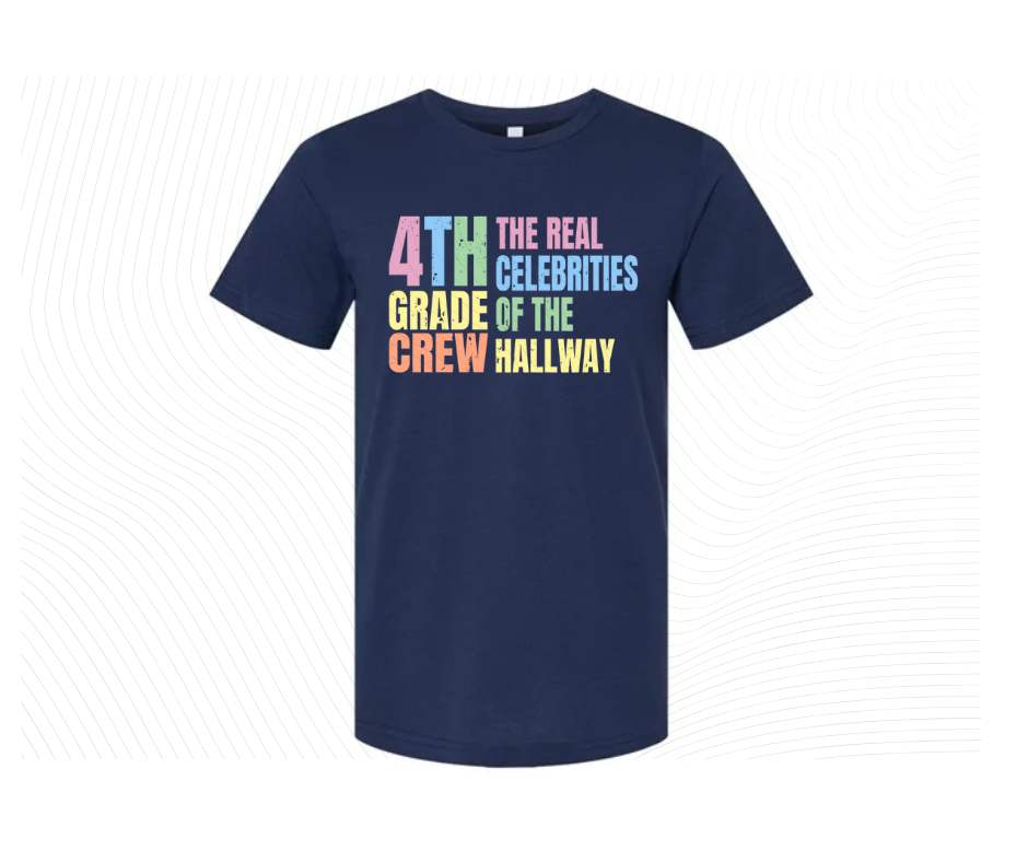 Navy tshirt with colorful digital image with text "4th grade crew. The Real celebrities of the hallway" on front.