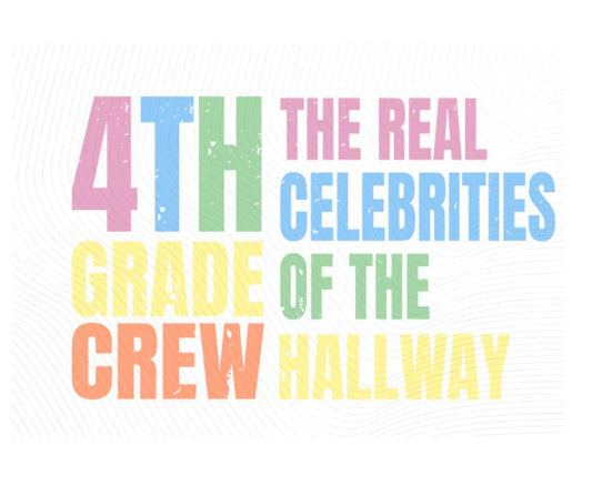 colorful digital image with text "4th grade crew. The Real celebrities of the hallway" image with watermark. Little Gift Nook