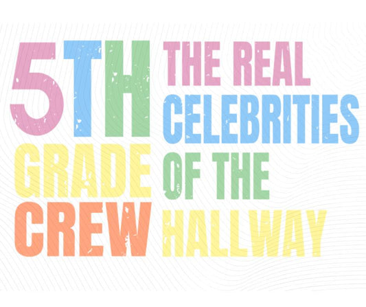 colorful digital image with text "5th grade crew. The Real celebrities of the hallway" image with watermark. Little Gift Nook