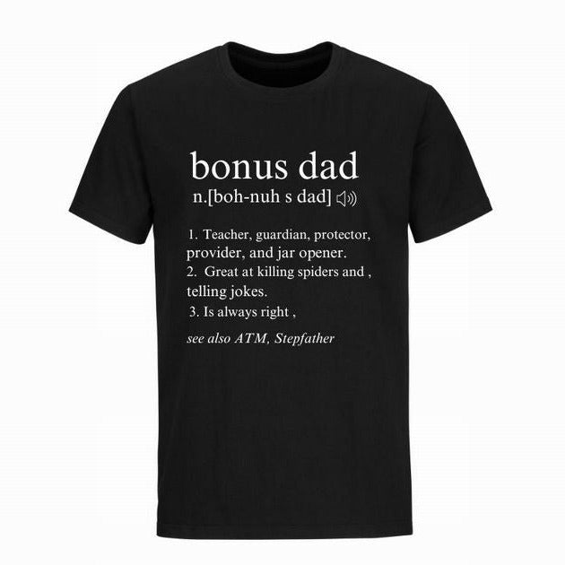 Bonus Dad Tshirt. Black ringspun cotton t-shirt with white lettering: Bonus dad n.(boh-nuh s dad). Teacher, guardian, protector....  Makes great Father's Day Gift for Dad. - Little Gift Nook