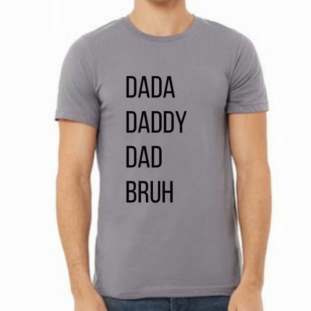 Dada Daddy Dad Bruh Tshirts. Soft cotton tshirt in stone gray with black lettering on right front shirt. The evolution of Dad's. Father's Day Gift.- Little Gift Nook