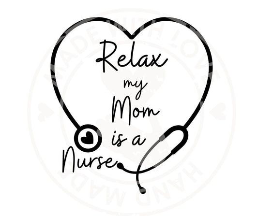 Relax my mom is a nurse digtial image with stethoscope and heart download is free of watermark and has transparent background - Little Gift Nook