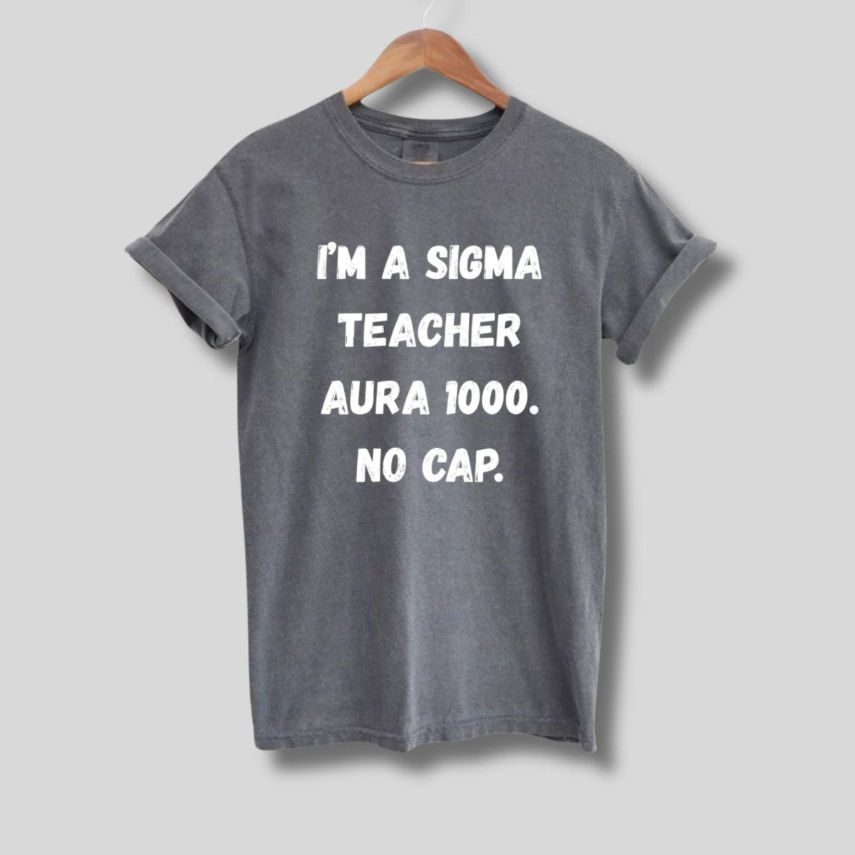 Sigma Teacher No Cap T-Shirt in dark gray with white lettering. - Little Gift Nook