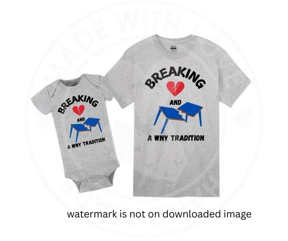 Gray baby onesie or kids tshirt with "Breaking hearts and tables" "A WNY Tradition" text and red broken heart with broken blue table image on fronts.