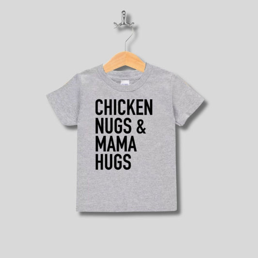 Chicken Nugs & Mama Hugs T-shirts. Gray short sleeved toddler tshirt with black lettering: Chicken Nugs and Mama Hugs on front. - Little Gift Nook