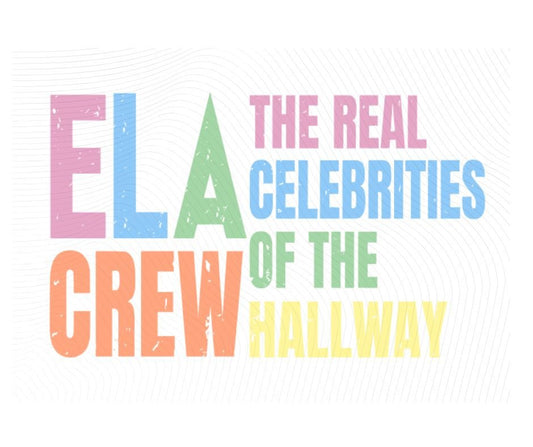 colorful digital image with text "ELA Crew. The Real celebrities of the hallway" image with watermark. Little Gift Nook