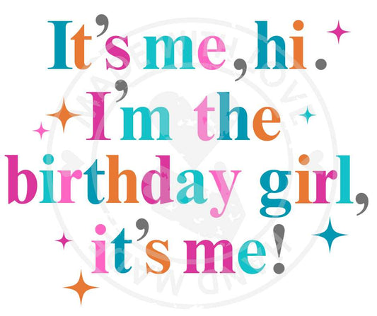 Colorful text 'It's me, hi, I'm the birthday girl, it's me!' with stars on a white background digital image with watermark. Little Gift Nook