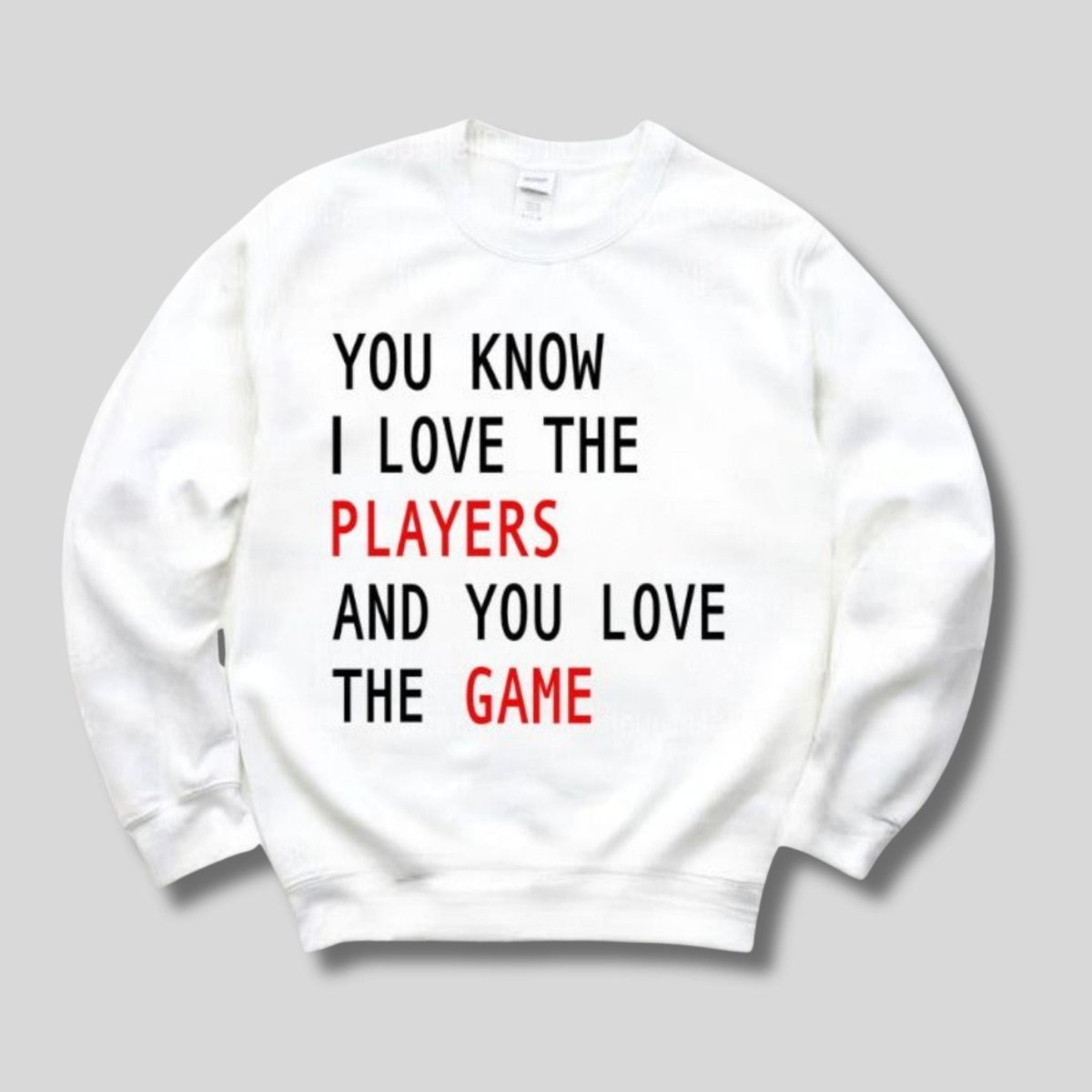 KC I Love the Players and You Love the Game Sweatshirt. White fleece lined crewneck unisex sweatshirt with black and red play on lyrics sweatshirt. Little Gift Nook.