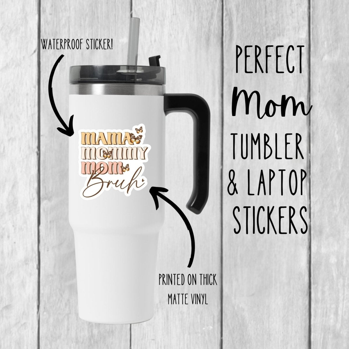 white tumbler with white yellow and pink waterproof mama mommy mom bruh with butterflies sticker on wood background. Little Gift Nook