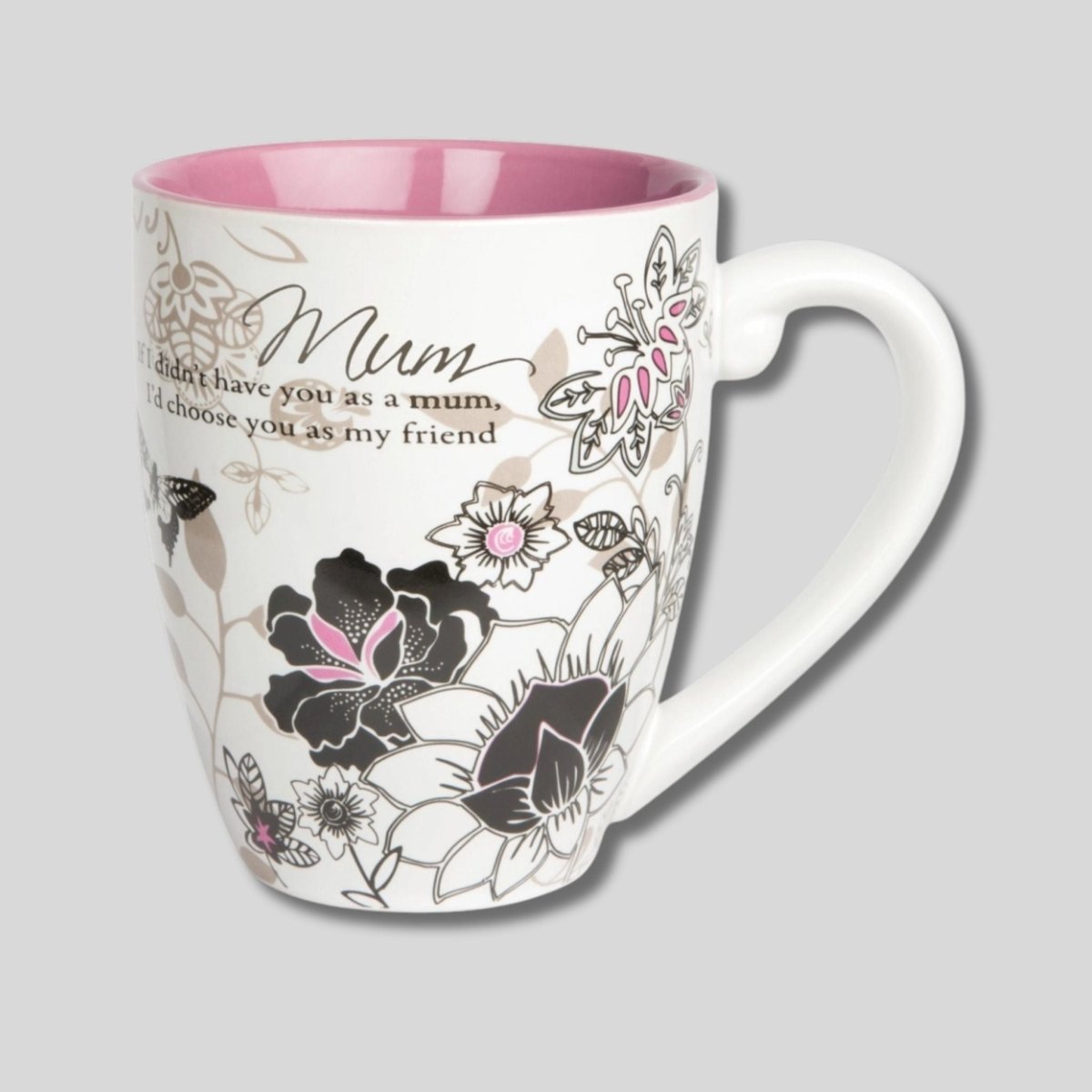 20oz "Mum if I didn't have you as a mum, I'd choose you as a friend" white with pink and black floral print coffee mug. - Little Gift Nook