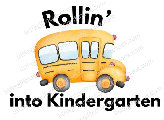 Yellow school bus with black text Rollin' into Kindergarten with watermark. Little Gift Nook