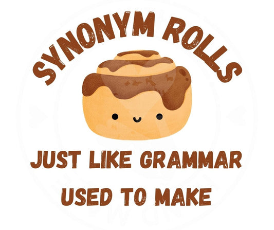 Cartoon cinnamon roll with text 'SYNONYM ROLLS JUST LIKE GRAMMAR USED TO MAKE' with watermark.
