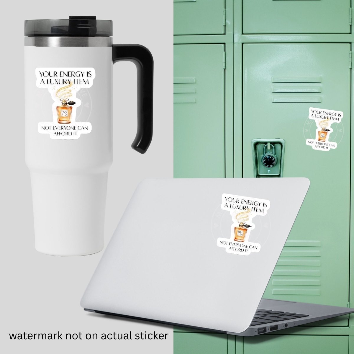 orange perfume bottle sticker that reads "Your energy is a luxury item not everyone can afford it" with a white background on a tumbler, laptop, and locker.