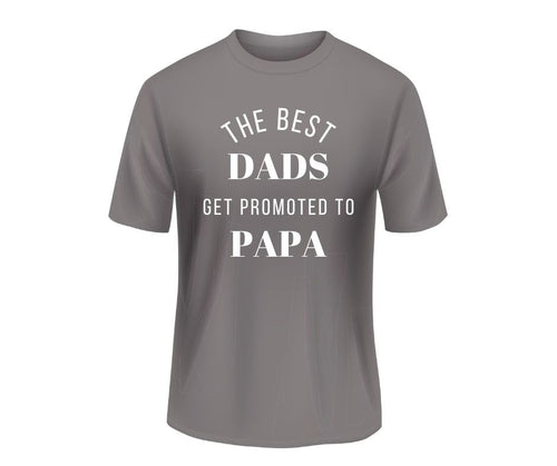 Best Dads Promoted to PAPA Shirts.