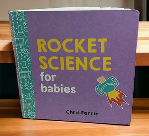 Rocket Science For Babies: Baby University Series Board Book
