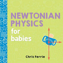 Load image into Gallery viewer, Newtonian Physics for Babies : Baby University Board Book