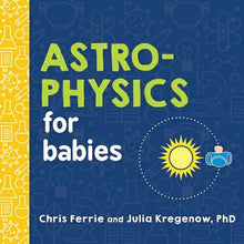 Load image into Gallery viewer, Astrophysics For Babies Board Book.