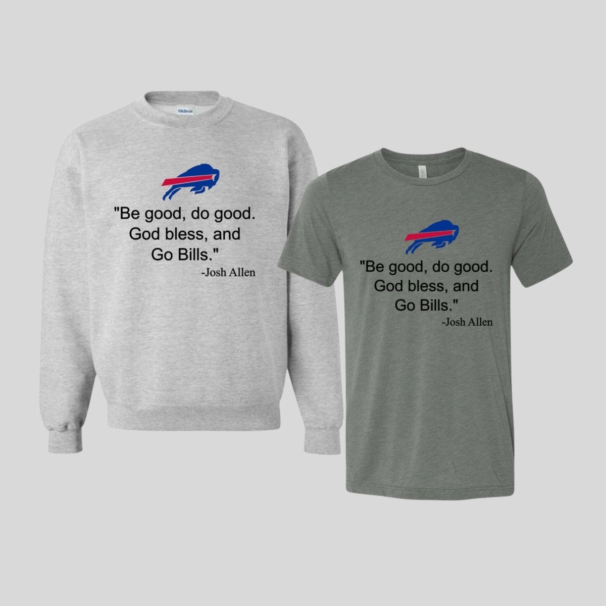 Be Good, Do Good, God Bless Josh Tshirt MVP Bills either dark gray tshirt or heather gray sweastshirts - Little Gift Nook
