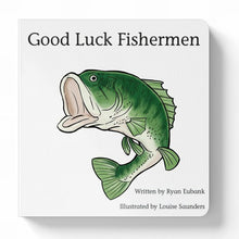 Load image into Gallery viewer, Good Luck Fishermen Board Book. Has giant big mouth bass on front cover.