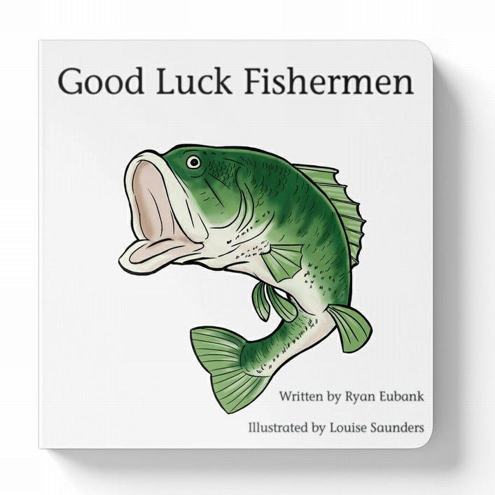 Good Luck Fishermen Board Book. Has giant big mouth bass on front cover.