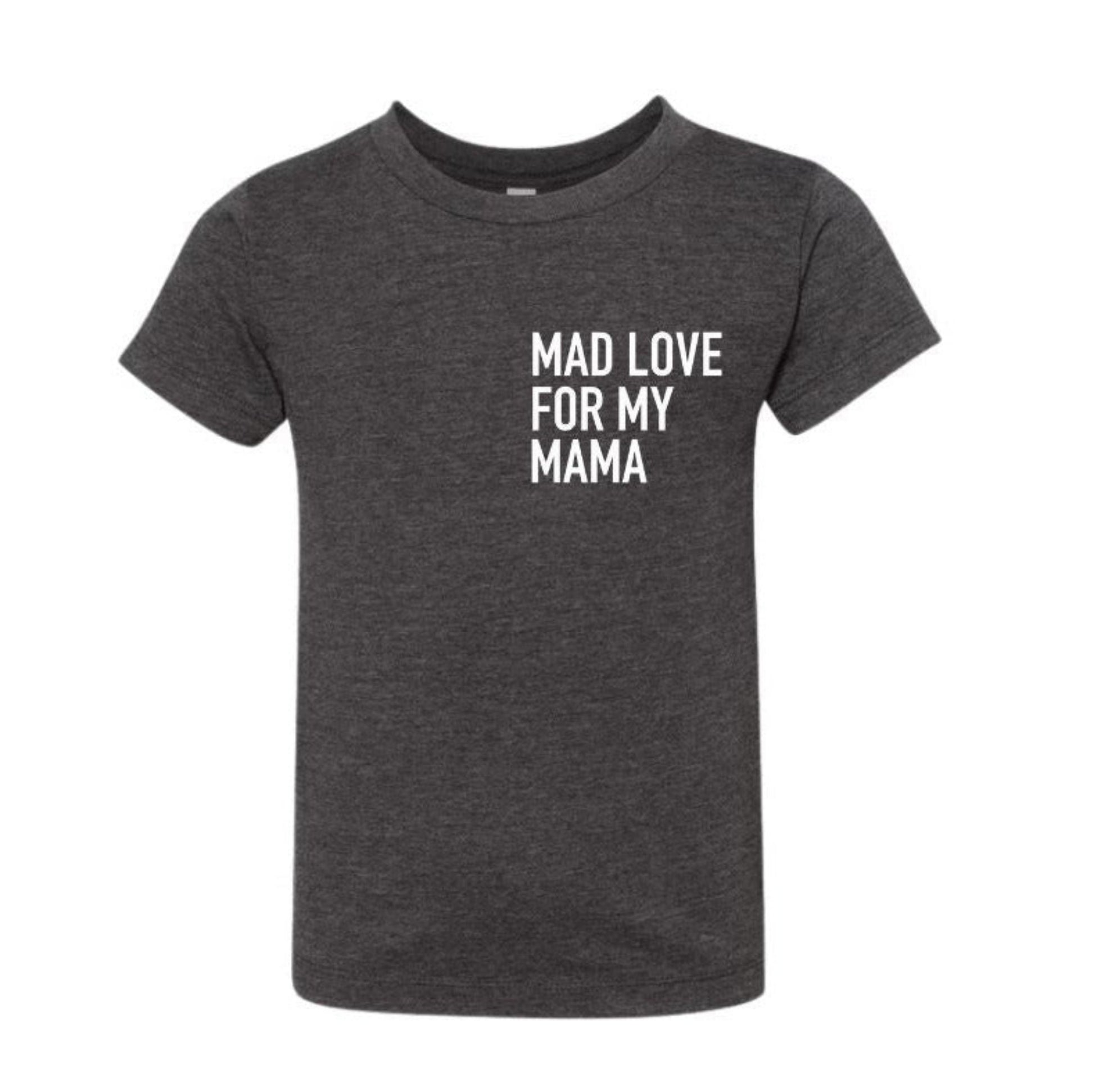 Mad Love for Mama Tshirt. Dark gray poly/cotton short sleeved tshirt with white lettering on left chest. Little Gift Nook.