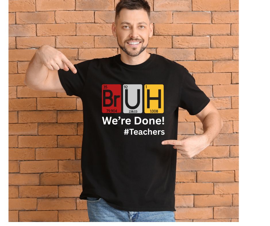 Science Teacher Last Day School BRUH Tshirt periodic table elements spelling out br u h - Little Gift Nook