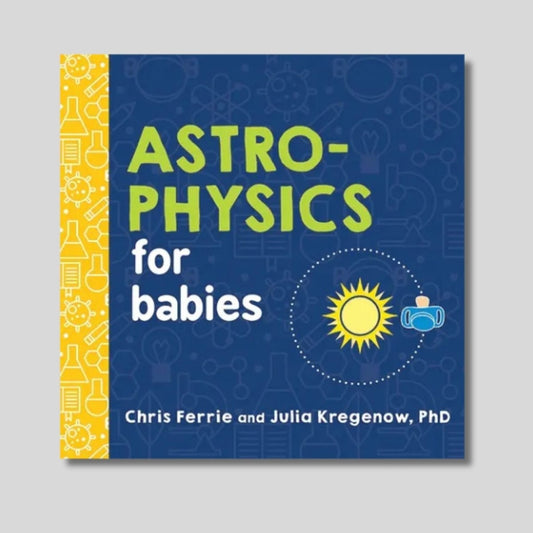 Book cover of 'Astrophysics for Babies' with a blue background and yellow accents. Little Gift Nook