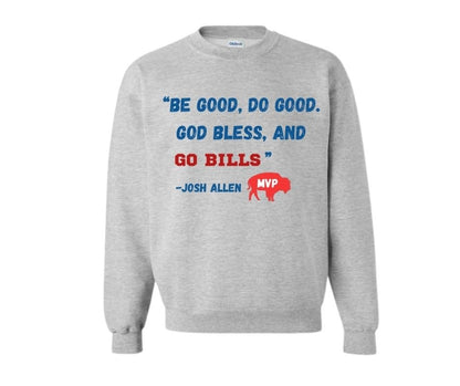 Gray sweatshirt with quote "Be good, do good, God Bless, and Go Bills" on front and red buffalo sitting on white background.