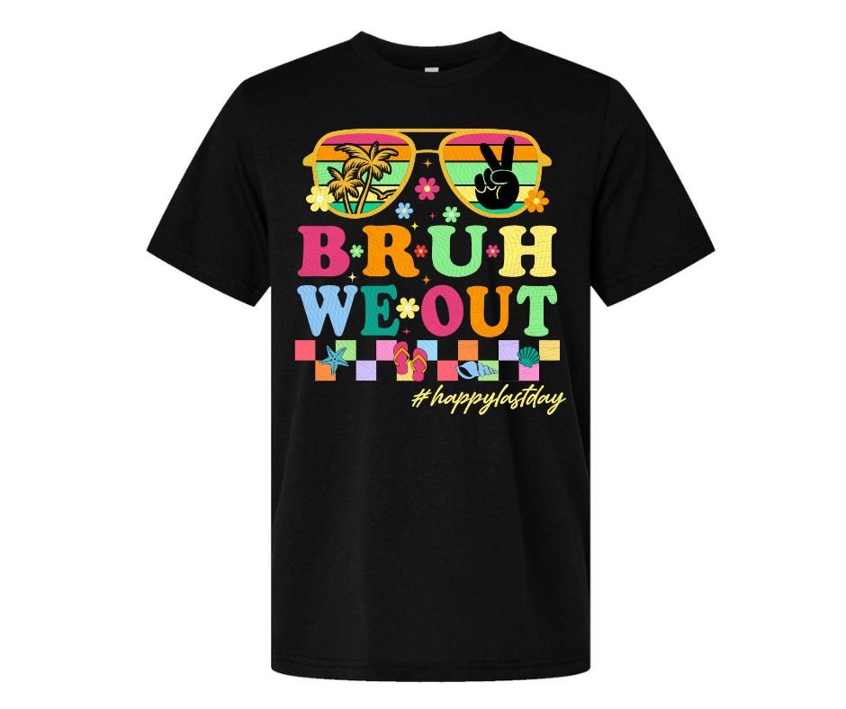 Black colorful "Bruh we out last day of school" tshirt on a white background. Little Gift Nook