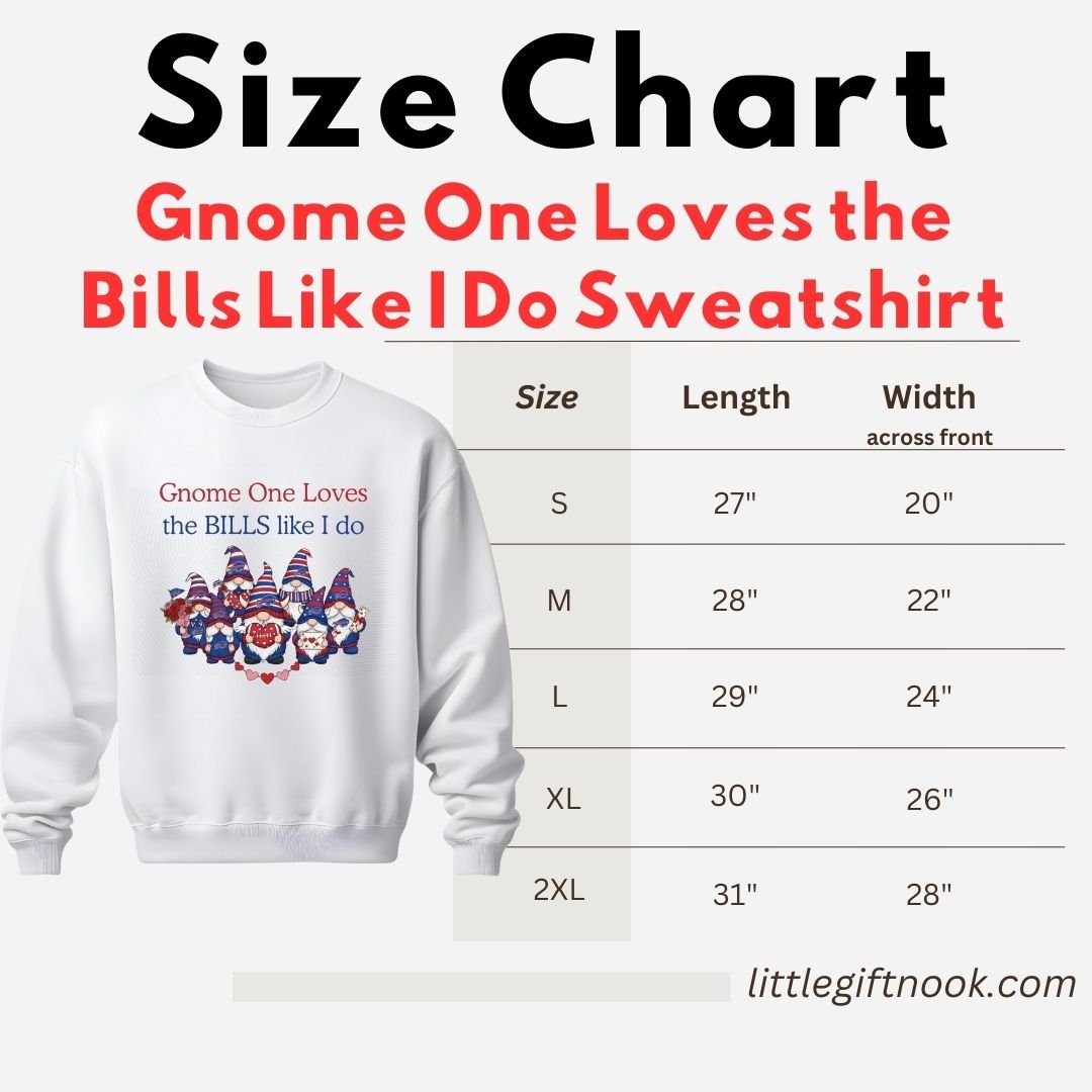 Size chart for 'Gnome One Loves the Bills Like I Do' sweatshirt with a white sweatshirt and text on a white background.