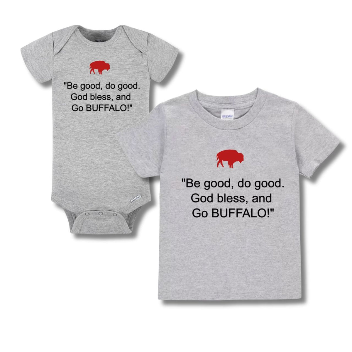 Heather gray baby bodysuit and kids heather gray tshirt with red buffalo and quote on front "Be good, do good, God bless, and Go Buffalo!" on a white background.