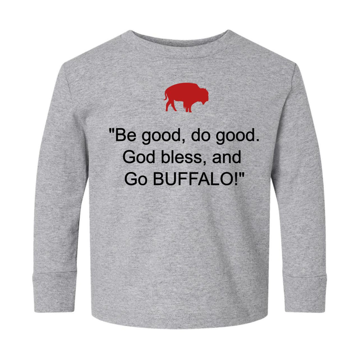 A heather gray long-sleeve t-shirt with a red bison graphic and the text 'Be good, do good. God bless, and Go BUFFALO!' printed on the front, shown against a plain white background.