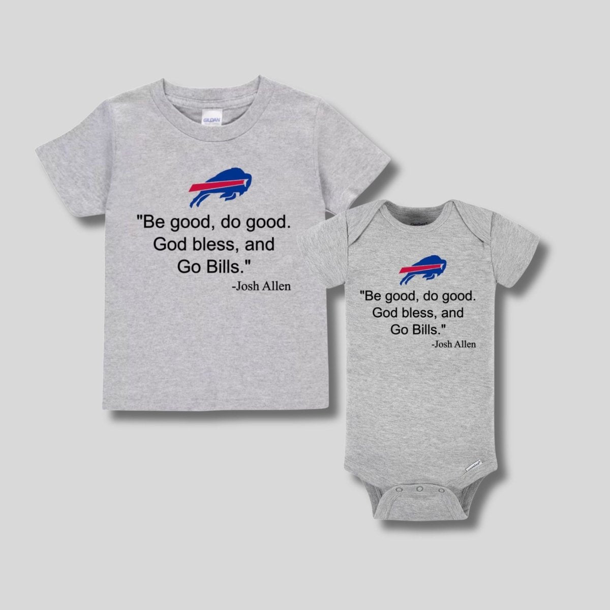 Gray child's tshirt and baby onesie with MVP quote "Be good, do good. God Bless & Go Bills." on front sitting on light gray background.