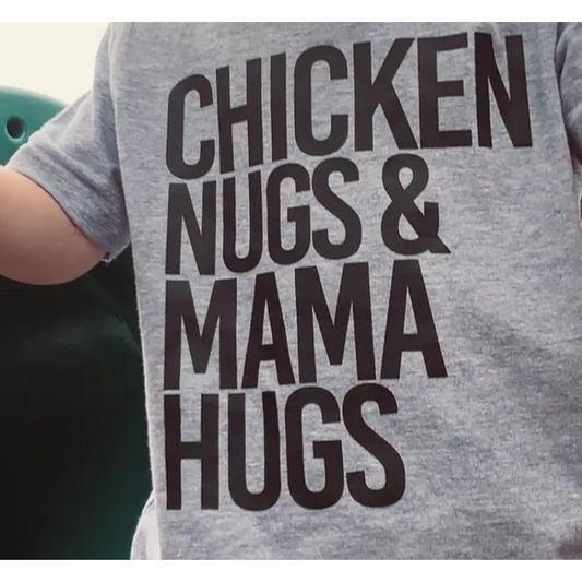 Chicken Nugs & Mama Hugs Tshirts. Light gray tshirt with Chicken nugs and mama hugs in black text on front. - Little Gift Nook