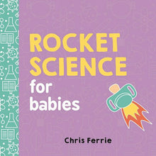 Load image into Gallery viewer, Rocket Science For Babies: Baby University Series Board Book