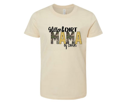Beige tshirt with "Glitter and Dirt MAMA of both" on front in camo lettering on a white background. 