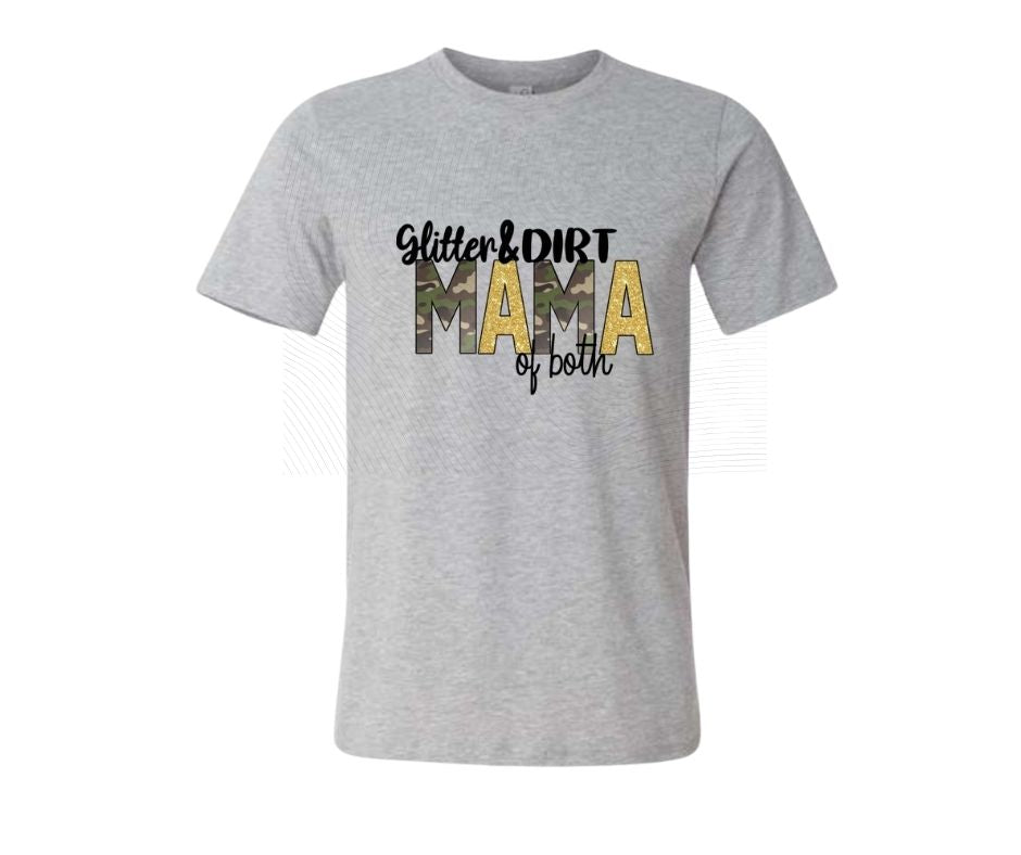 Gray tshirt with "Glitter & Dirt MAMA of both" on front in camo lettering on a white background.