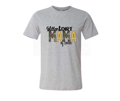 Gray tshirt with "Glitter & Dirt MAMA of both" on front in camo lettering on a white background.