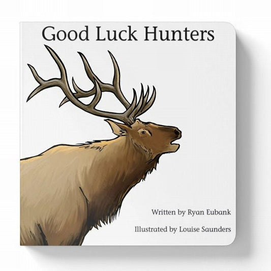 Good Luck Hunters Children's Board Book with white cover and giant elk on cover. Book sitting on white background. Little Gift Nook