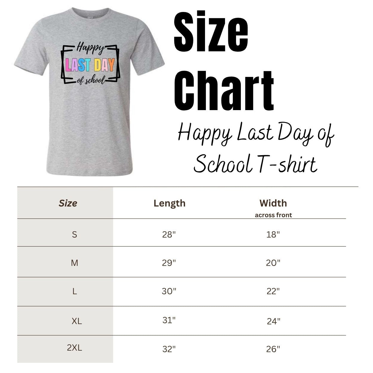 Size chart for gray t-shirt "Happy Last Day of School" on a white background.