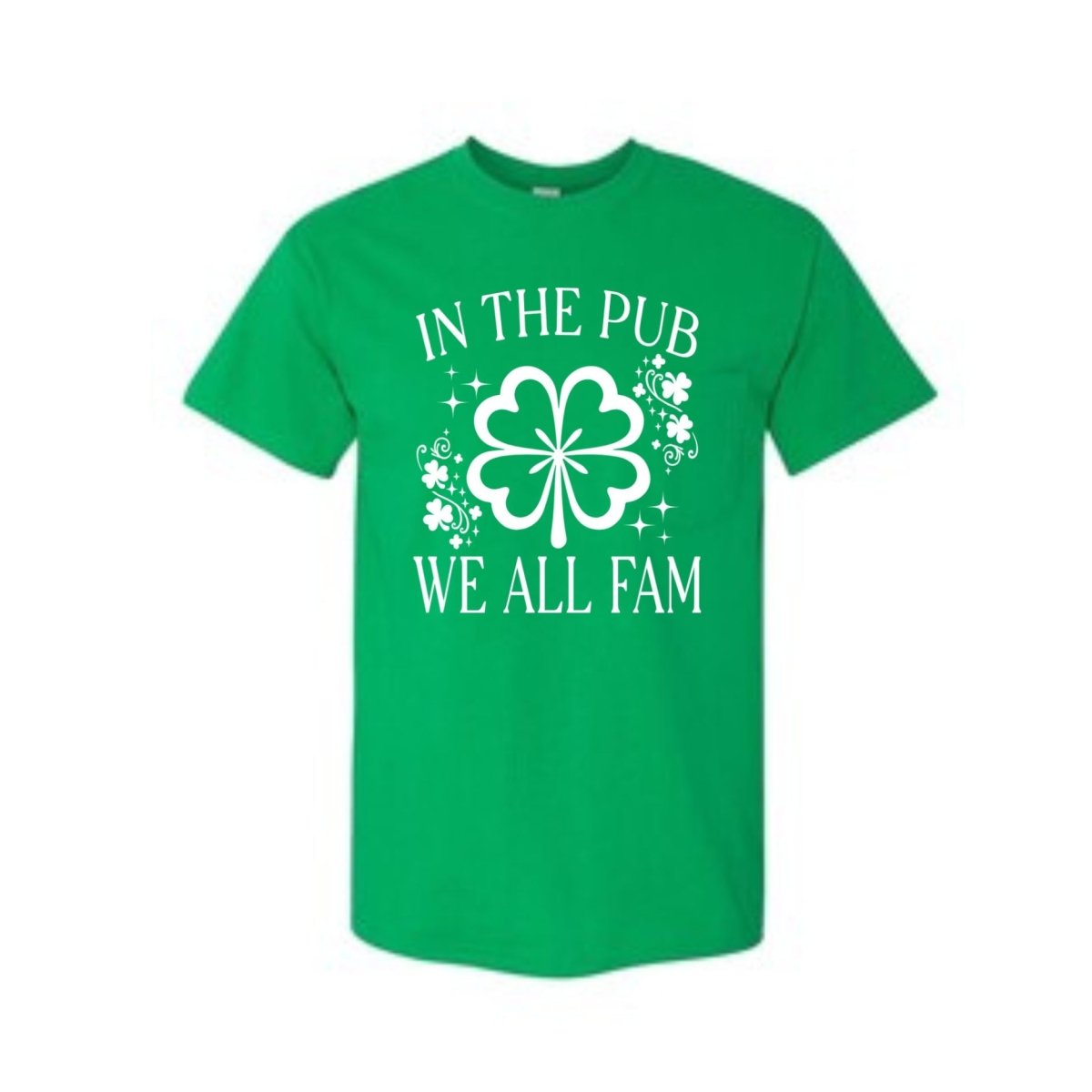 Green tshirt with "in the pub we all fam" on front in white with shamrock on a white background.  Little Gift Nook