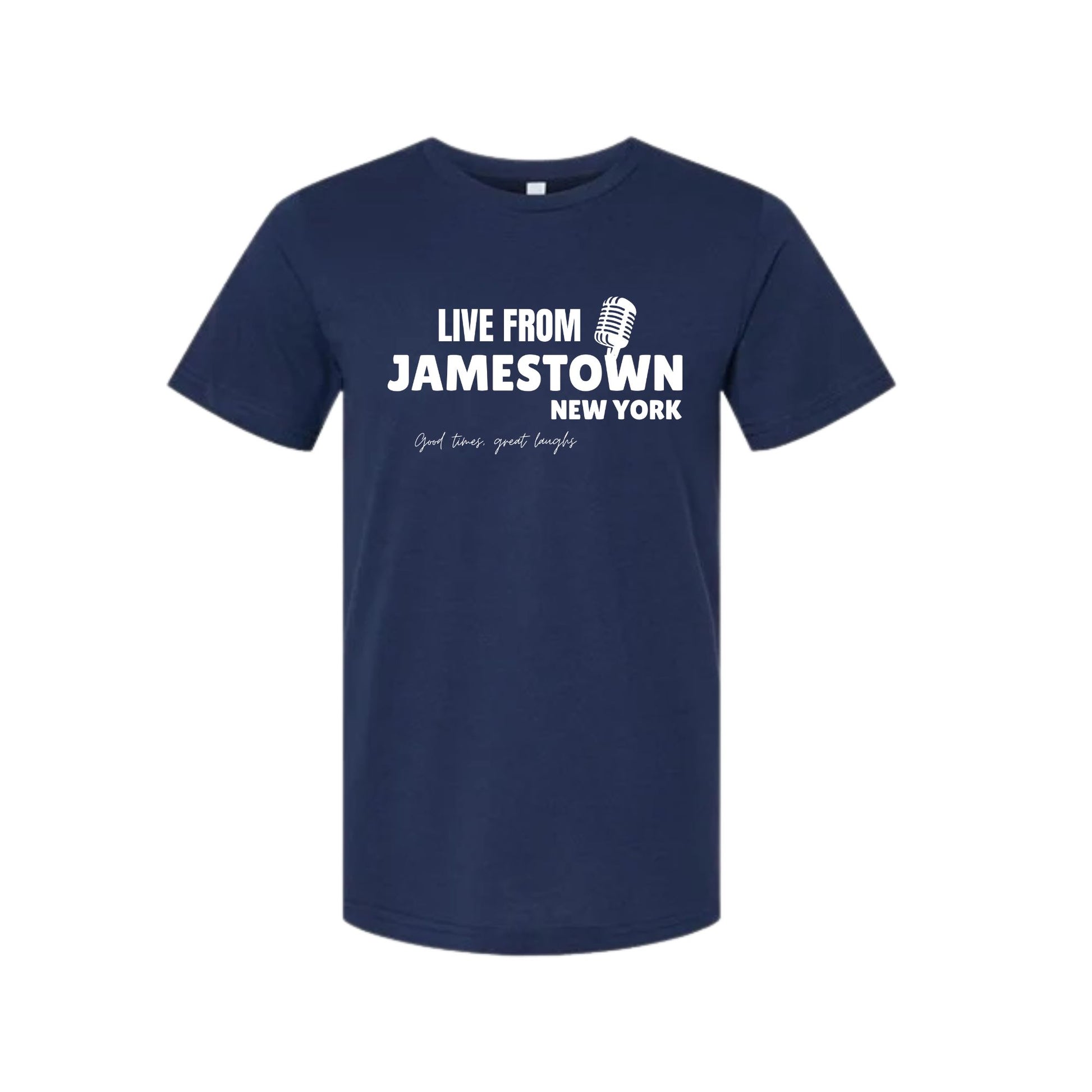 Navy t-shirt with white text "LIVE FROM JAMESTOWN NEW YORK" "Good times, great laughs" and image of microphone on front sitting on white background.