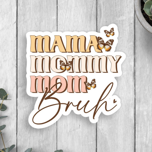 Mama Mommy Mom Bruh Vinyl Sticker - 3 " yellow pink sticker with evolution of mom from mama to mommy to mom to brugh with butterflies - waterproof - Little Gift Nook