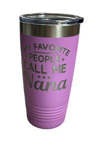 My Favorite People Call Me Mimi /Nana 20oz Stainless Steel Tumbler NEW