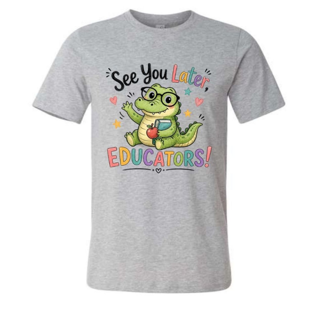 Heather gray t-shirt with "See you later, Educators!" on front and a alligator in colorful lettering sitting on white background - Little Gift Nook.