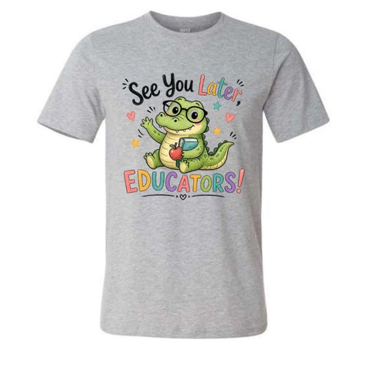 Heather gray t-shirt with "See you later, Educators!" on front and a alligator in colorful lettering sitting on white background - Little Gift Nook.