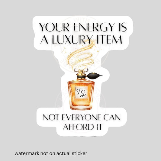 Your energy is a luxury item not everyone can afford it orange perfume bottle sticker with white background on a gray background. Little Gift Nook