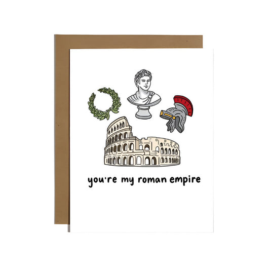 You're My Roman Empire Love Greeting Card! White cardstock paper with picture of Colosseum, helmet, statue on front and you're my roman empire. Blank inside. - Little Gift Nook